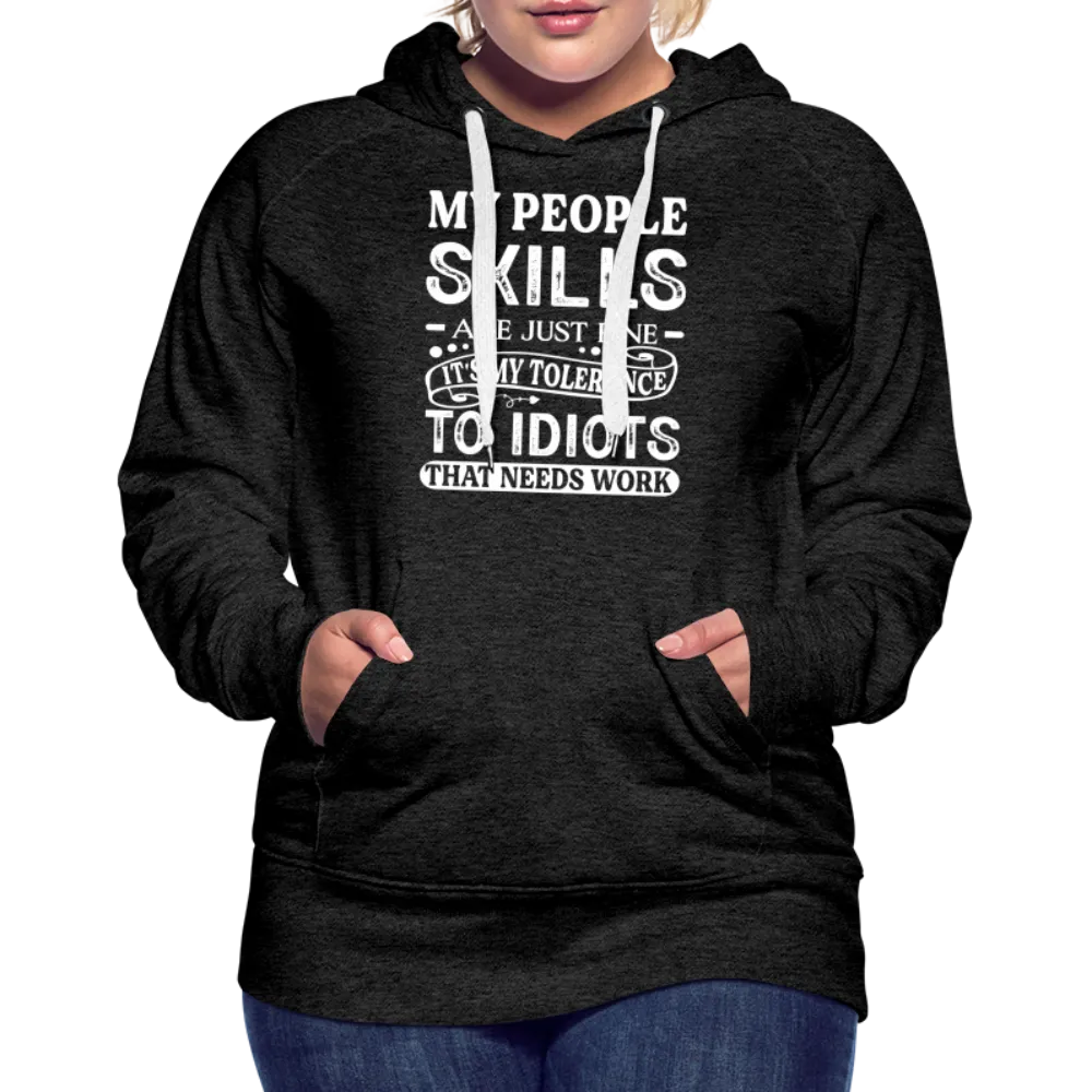 My People Skills Are Just Fine Women’s Premium Hoodie