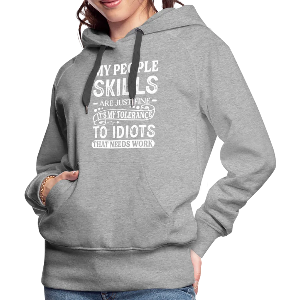 My People Skills Are Just Fine Women’s Premium Hoodie