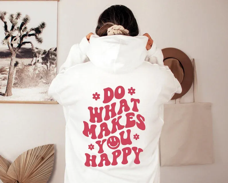 SXV 'DO WHAT MAKES YOU HAPPY’ Printed Cool Aesthetic Sweatshirt Hoodie